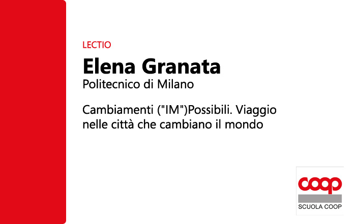 LECTIO Elena Granata: cambiamenti ("IM")Possibili. Viaggio nelle città che cambiano il mondo