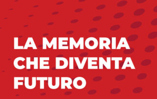 La memoria che diventa futuro