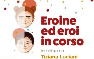 anteprima volantino eroine ed eroi in corso rappresentante due volti di bambini e la scritta incontro con tiziana luciani