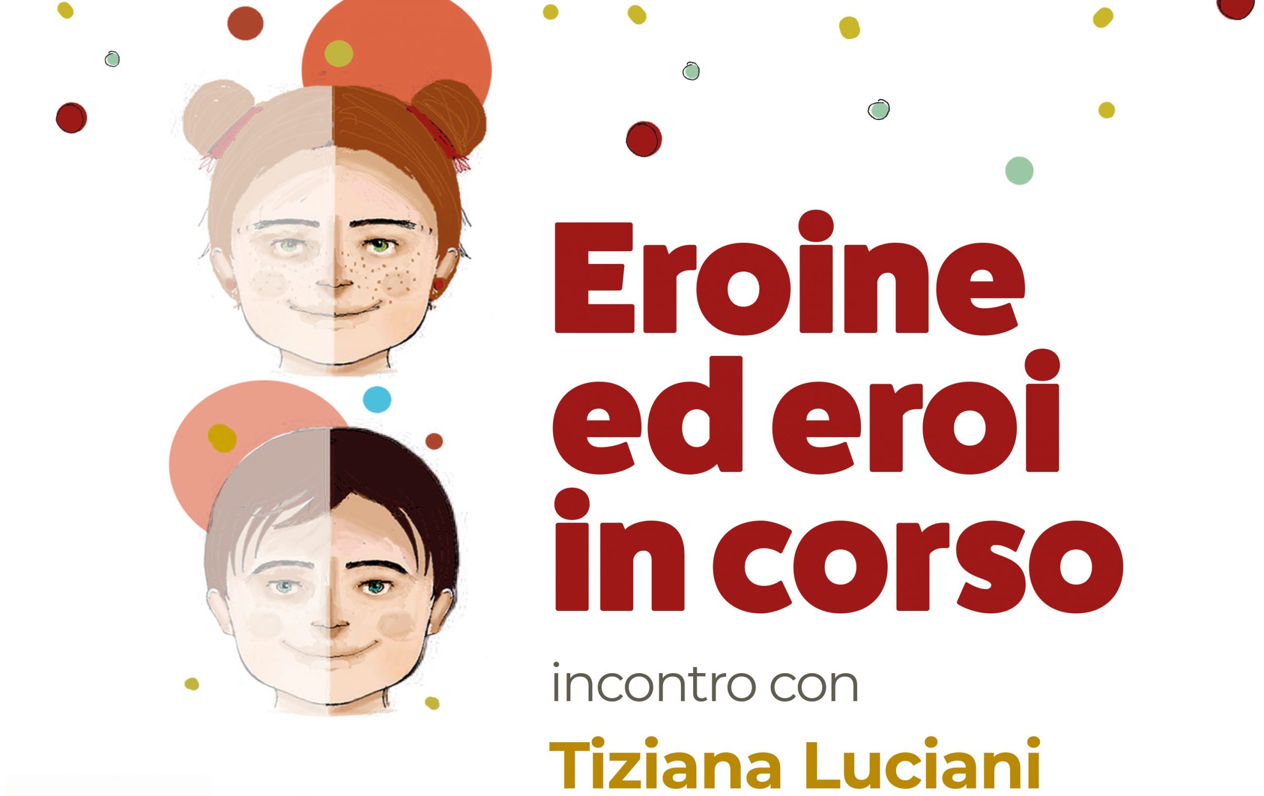 anteprima volantino eroine ed eroi in corso rappresentante due volti di bambini e la scritta incontro con tiziana luciani