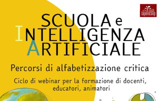 SCUOLA e INTELLIGENZA ARTIFICIALE Percorsi di alfabetizzazione critica Ciclo di webinar per la formazione di docenti, educatori, animatori